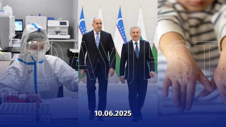 10 iyun yangiliklari: O‘zbekistonda ro‘y bergan muhim voqea va hodisalar