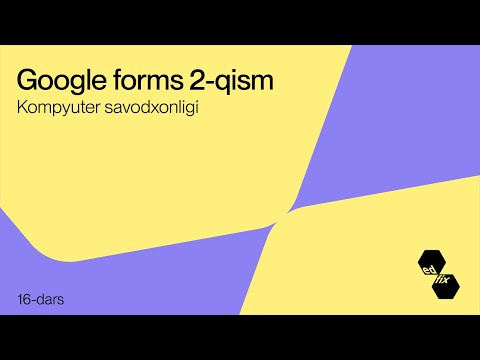 16- dars. Google forms 2-qism