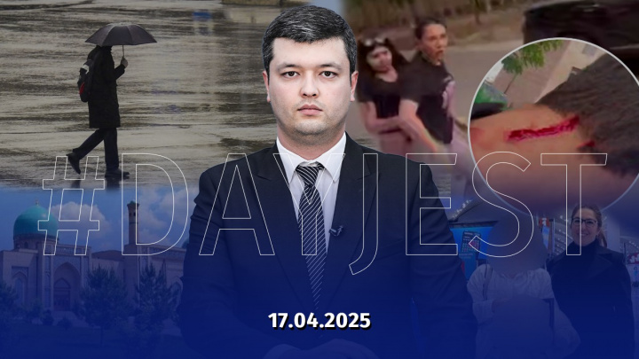 17 aprel yangiliklari: O‘zbekistonda ro‘y bergan muhim voqea va hodisalar