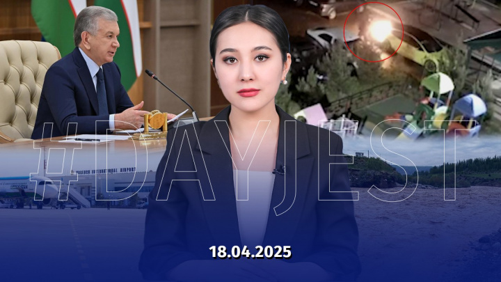 18 aprel yangiliklari: O‘zbekistonda ro‘y bergan muhim voqea va hodisalar