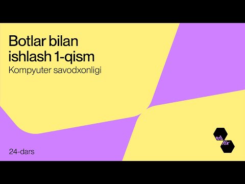 24- dars. Botlar bilan ishlash 1-qism