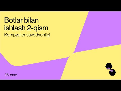 25- dars. Botlar bilan ishlash 2-qism