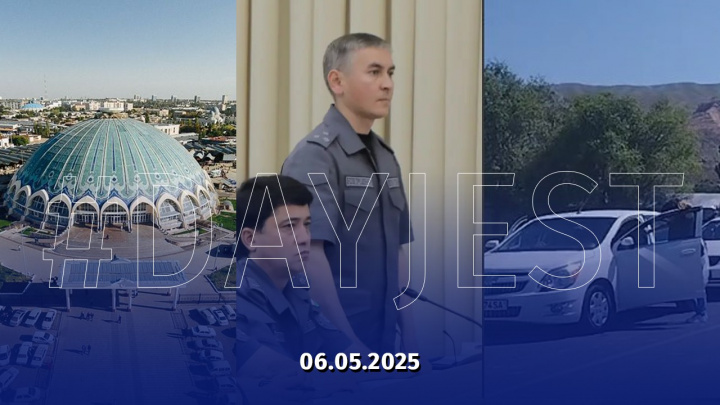 6 may yangiliklari: O‘zbekistonda ro‘y bergan muhim voqea va hodisalar