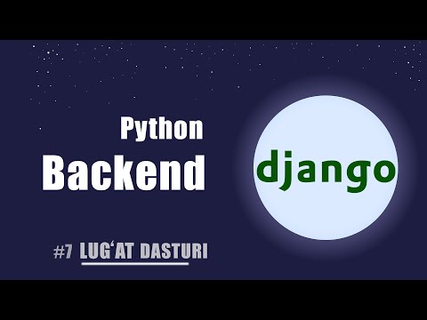 #7 WEB DASTUR. BACKEND QISMI - DJANGO MODELS