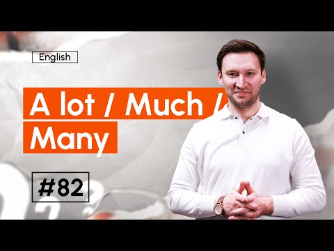 A lot / Much / Many