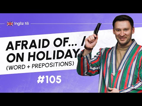 Afraid of... / On holiday (word + prpositions)
