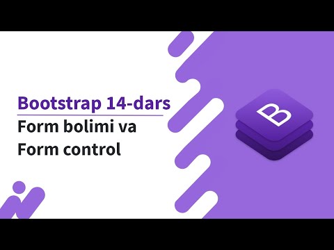 Bootstrap 14-dars. Form bolimi va Form control