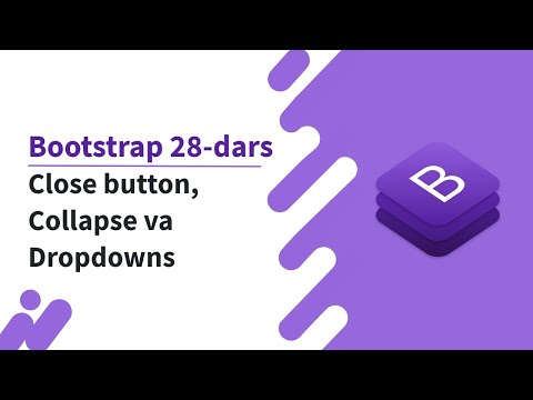 Bootstrap 28-dars. Close button, Collapse va Dropdowns