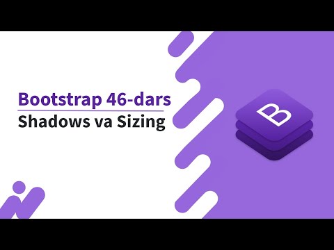 Bootstrap 46-dars. Shadows va Sizing