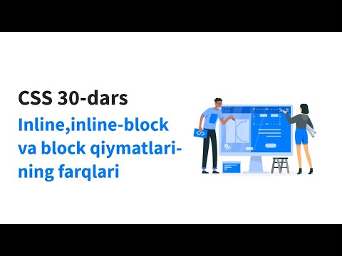 CSS 30-dars. Inline,inline-block va block qiymatlarining farqlari