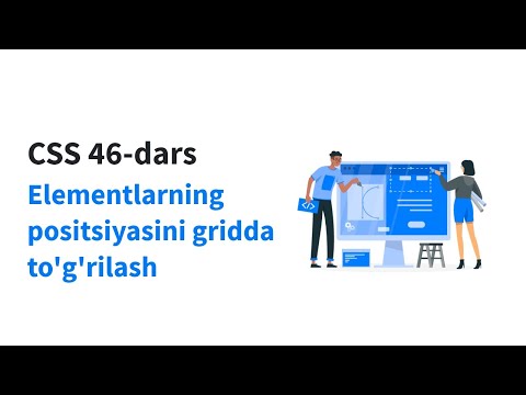CSS 46-dars. Elementlarning positsiyasini gridda to'g'rilash