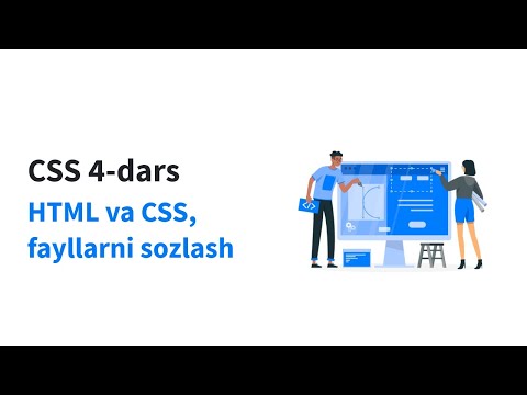 CSS 4-dars. HTML va CSS fayllarini sozlash