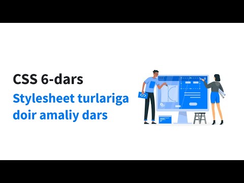 CSS 6-dars. Stylesheet turlariga doir amaliy dars