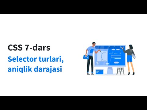 CSS 7-dars. Selector turlari, specificity