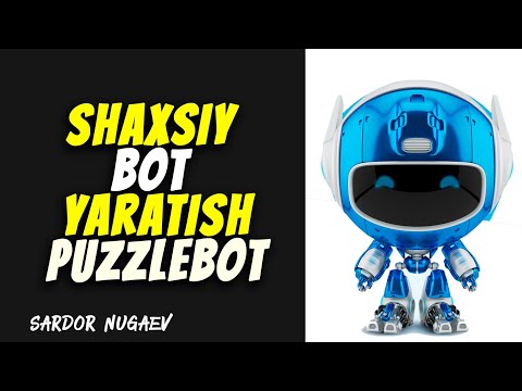 DASTURLASH TILLARISIZ SHAXSIY BOT YARATISH - Puzzle bot