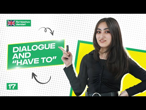 Dialogue and “Have to”. Suhbat va “Kerak”