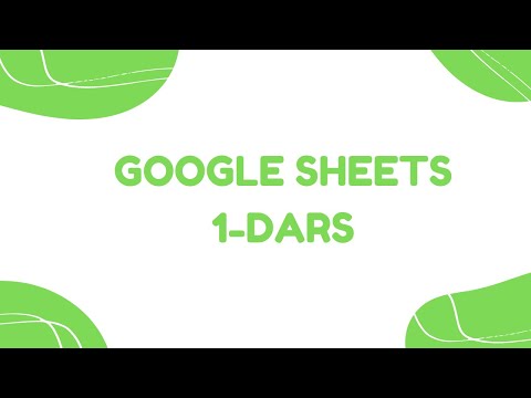 Google sheets 1-dars. Tanishuv va asosiy formaulalar
