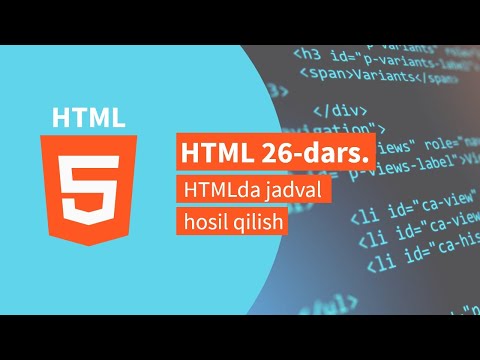 HTML 26-dars. HTMLda jadval hosil qilish