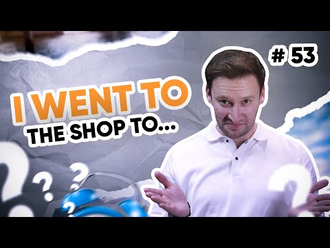 I went to the shop to ...