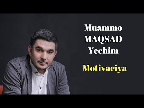 Maqsadga erishishdagi muammolar. Motivaciya. Oxirgacha eshiting