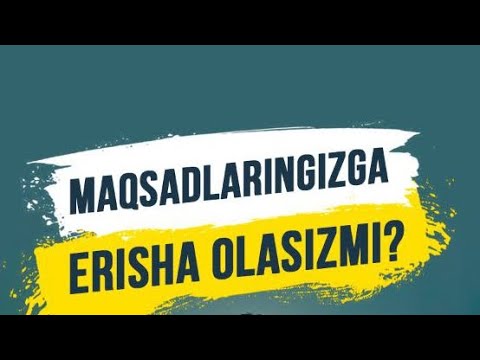 Maqsadlarga erisha olamizmi?