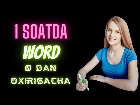 MICROSOFT WORD DASTURIDA ISHLASHNI O'RGANISH 1 SOATDA 0 DAN OXIRIGACHA