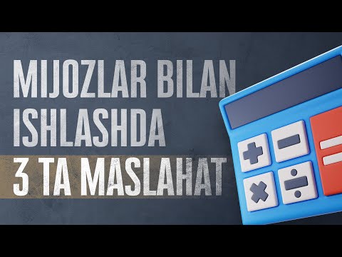 Mijozlar bilan ishlashda 3 ta maslahat