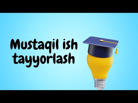 MUSTAQIL ISH TAYYORLASH