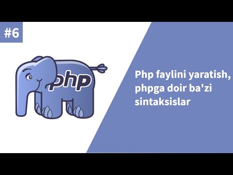 PHP 6-dars. Php faylini yaratish, phpga doir ba'zi sintaksislar
