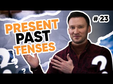 Present Past Tenses