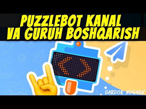 PuzzleBot TELEGRAM GURUH VA KANAL BOSHQARISHNI O'RGANAMIZ