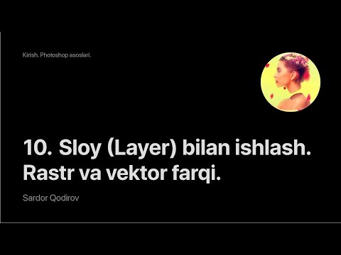 Super Photoshop / 1. Kirish. Photoshop asoslari / 10. Sloylar. Vektor va rastr farqi