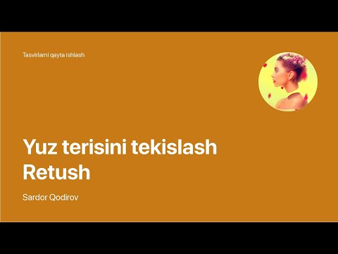 Super Photoshop / 6. Rasmlarni qayta ishlash / 3. Yuzni filtrlar yordamida tekislash (Retush-2)