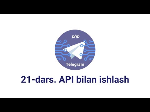 Telegram bot 21 dars  API bilan ishlash
