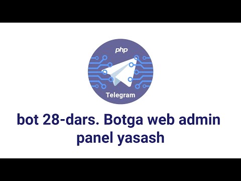 Telegram bot 28-dars. Botga web admin panel yasash
