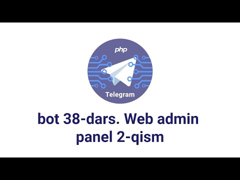 Telegram bot 38-dars. Web admin panel 2-qism
