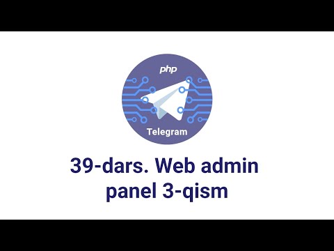 Telegram bot 39-dars. Web admin panel 3-qism