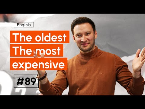 The oldest / The most expensive