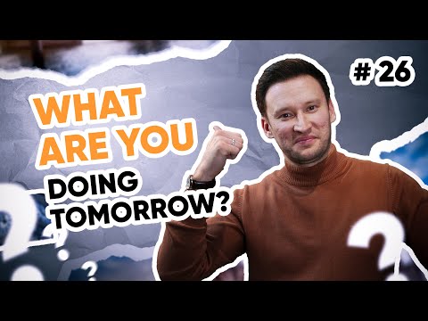 What are you doing tomorrow?