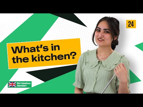 What’s in the kitchen? Oshxonada nima bor?