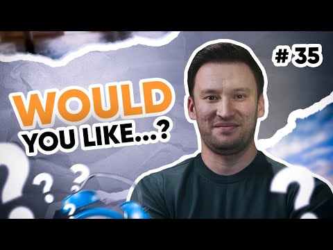 Would you like ... ?
