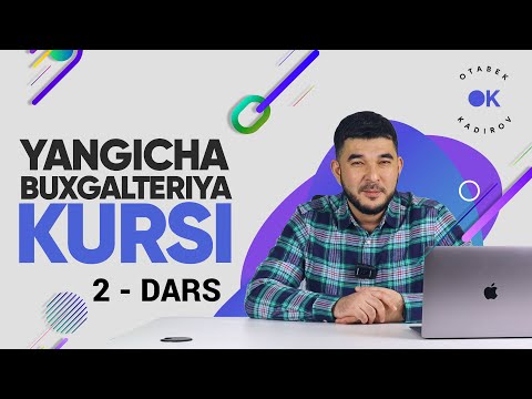 Yangicha buxgalteriya darslari: 2 dars: Buxgalteriyaning eng oson va sodda tushunchalarda